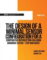 The Design of a Minimal Sensor Configuration for aCooperative Intersection Collision Avoidance System ? Stop Sign Assist: (CICAS-SSA Final Report #4)