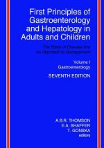 First Principles of Gastroenterology and Hepatology in Adults and Children - Volume I - Gastroenterology: Volume I - Gastroenterology