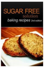 Sugar-Free Solution - Baking recipes 2nd Edition