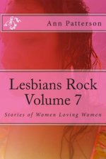 Lesbians Rock Volume 7: Stories of Women Loving Women