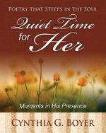 Quiet Time for Her: Poetry that Steeps in the Soul: Moments in His Presence