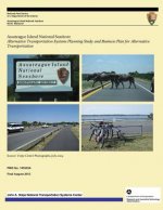 Assateague Island National Seashore: Alternative Transportation Systems Planning Study and Business Plan for Alternative Transportation