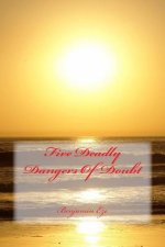 Five Deadly Dangers Of Doubt