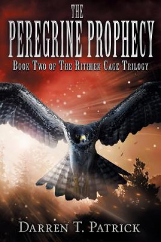 The Peregrine Prophecy: Book Two of The Rithhek Cage Trilogy