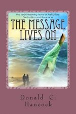 The Message Lives On: The Third Novel of a Trilogy