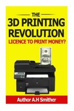 The 3D Printing revolution - Licence to print money?: 3D Printing revolution