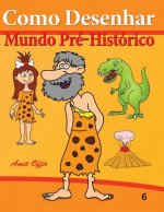 Como Desenhar: Mundo Pré-Histórico: Livros Infantis