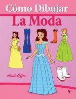 Cómo Dibujar Comics: La Moda: Libros de Dibujo