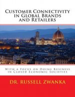 Customer Connectivity in Global Brands and Retailers: With a Focus on Doing Business in Closed Economic Societies
