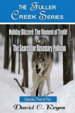The Fuller Creek Series: Holiday Blizzard: The Moment of Truth! & The Search for Rosemary Pullman