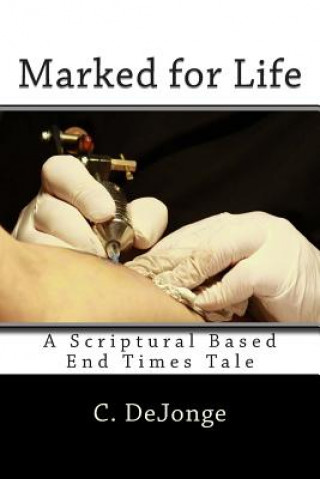 Marked for Life: A Scriptural End Times Tale