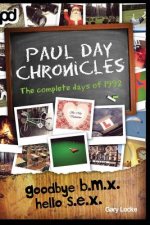 Goodbye B.M.X. Hello S.E.X. - Paul Day Chronicles