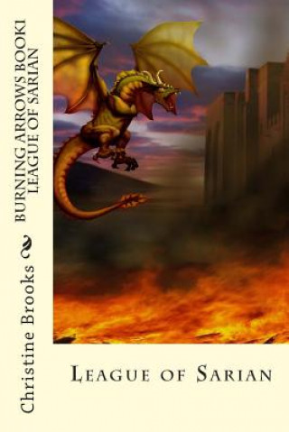 Burning Arrows Book 1: League of Sarian