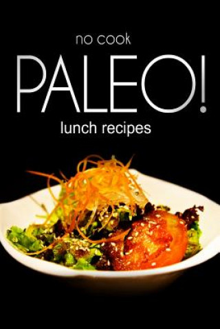 No-Cook Paleo! - Lunch Recipes