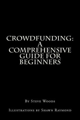 Crowdfunding: A Comprehensive Guide for Beginners