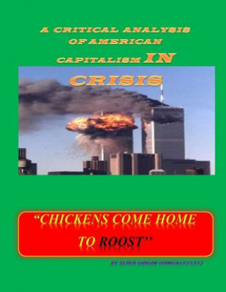Chickens Come Home to Roost: A Critical Analysis of American Capitalism in CRISIS