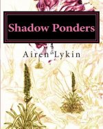 Shadow Ponders: Poems For Those Asphodel Wonderers