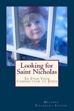 Looking for Saint Nicholas: And Renew Your Connection to Jesus
