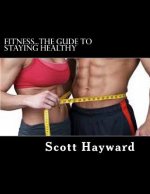 Fitness...The Gude to Staying Healthy