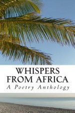 Whispers From Africa: A Poetry Anthology