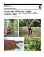 Implementation of a Long-term Vegetation Monitoring Program at the Mississippi National River and Recreation Area