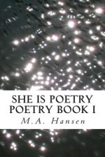 She is Poetry: Poetry Book I
