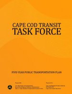 Cape Cod Transit Task Force: Five-Year Public Transportation Plan