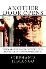 Another Door Opens: Through the power of story: open doors, open hearts, open minds.