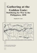 Gathering at the Golden Gate: Mobilizing for War in the Philippines, 1898