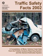 Traffic Safety Facts 2002: A Compilation of Motor Vehicle Crash Data from the Fatality Analysis Reporting System and the General Estimates System