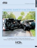 Traffic Safety Facts 2004: A Compilation of Motor Vehicle Crash Data from the Facility Analysis Reporting System and the General Estimates System