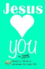 Jesus Loves YOU: Jeremiah 26:1-John 14:14