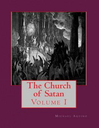 The Church of Satan I: Volume I - Text and Plates