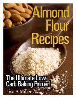 Almond Flour Recipes: The Ultimate Low Carb