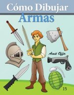 Cómo Dibujar: Armas: Libros de Dibujo