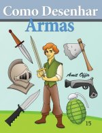 Como Desenhar: Armas: Livros Infantis
