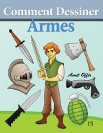 Comment Dessiner - Armes: Livre de Dessin: