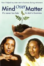 Mind Over Matter: How I helped my sister start a business during retirement!