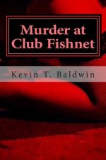 Murder at Club Fishnet: A Murderously Funny Screenplay
