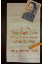 The Way Things Ought To Be: Stories from a teenage girl in the 1950s