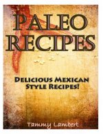Paleo Recipes: Delicious Mexican Style Recipes!