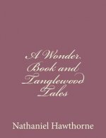 A Wonder Book and Tanglewood Tales