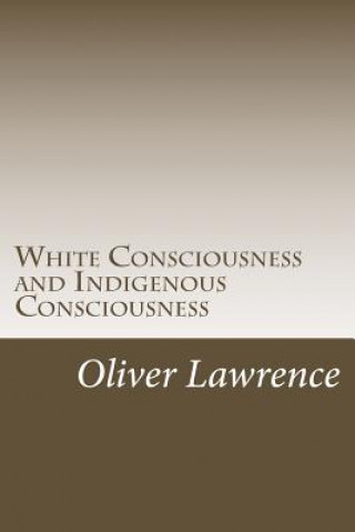 White Consciousness and Indigenous Consciousness: Short term gain or long term sustain