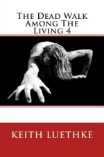 The Dead Walk Among The Living 4