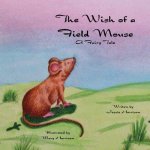 The Wish of a Field Mouse: A Fairy Tale