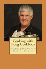 Cooking with Doug Cookbook: A Comprehensive Guide to Cooking with Waterless, Grease-less Cookware
