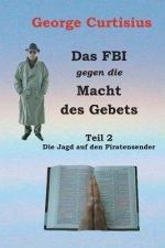 Das FBI gegen die Macht des Gebets: Die Jagd auf den Piratensender