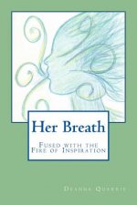 Her Breath: Fused with the Fire of Inspiration