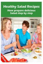 Healthy Salad Recipes: How Prepare Delicious Salad Step by Step
