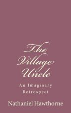 The Village Uncle: An Imaginary Retrospect